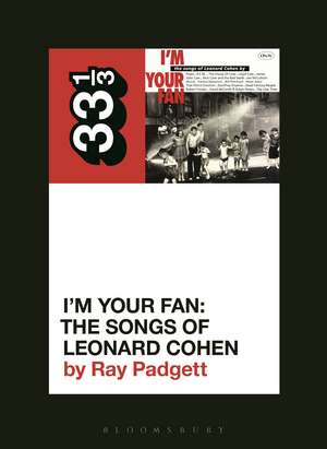 Various Artists' I'm Your Fan: The Songs of Leonard Cohen de Ray Padgett