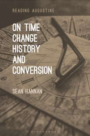 On Time, Change, History, and Conversion de Professor Sean Hannan