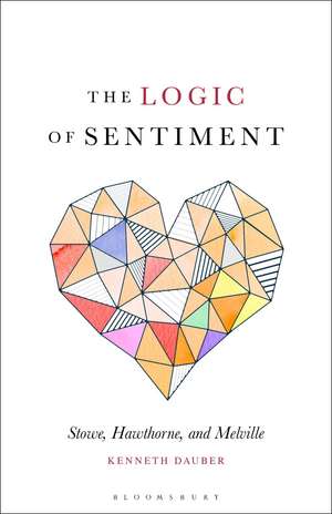 The Logic of Sentiment: Stowe, Hawthorne, and Melville de Professor or Dr. Kenneth Dauber