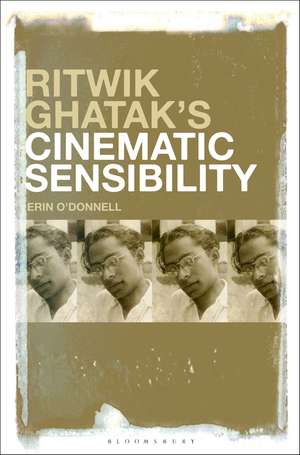 Ritwik Ghatak’s Cinematic Sensibility de Dr. Erin O'Donnell