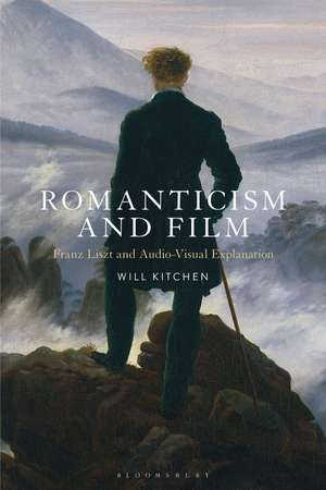 Romanticism and Film: Franz Liszt and Audio-Visual Explanation de Will Kitchen