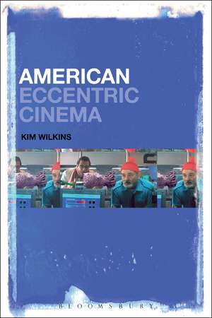 American Eccentric Cinema de Dr. Kim Wilkins