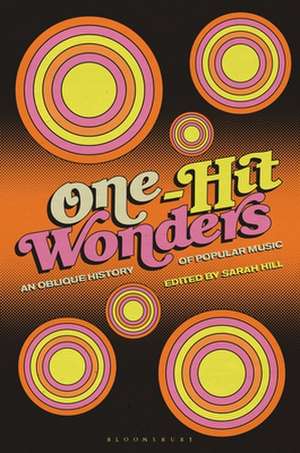 One-Hit Wonders: An Oblique History of Popular Music de Dr. Sarah Hill