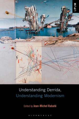 Understanding Derrida, Understanding Modernism de Professor Jean-Michel Rabaté