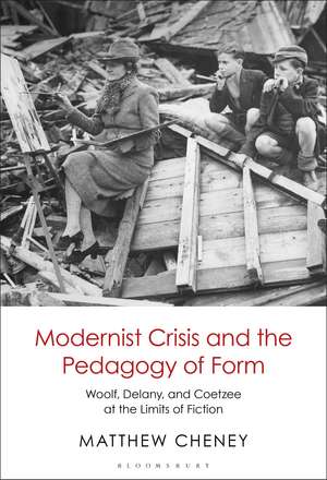 Modernist Crisis and the Pedagogy of Form: Woolf, Delany, and Coetzee at the Limits of Fiction de Dr. Matthew Cheney