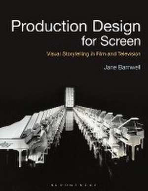 Production Design for Screen: Visual Storytelling in Film and Television de Jane Barnwell