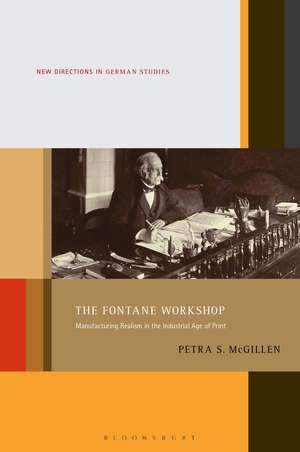 The Fontane Workshop: Manufacturing Realism in the Industrial Age of Print de Prof. Petra S. McGillen