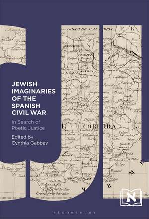 Jewish Imaginaries of the Spanish Civil War: In Search of Poetic Justice de Dr. Cynthia Gabbay