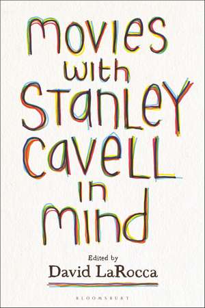 Movies with Stanley Cavell in Mind de Dr. David LaRocca