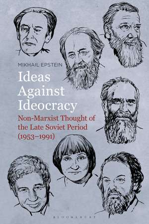 Ideas Against Ideocracy: Non-Marxist Thought of the Late Soviet Period (1953–1991) de Professor Mikhail Epstein