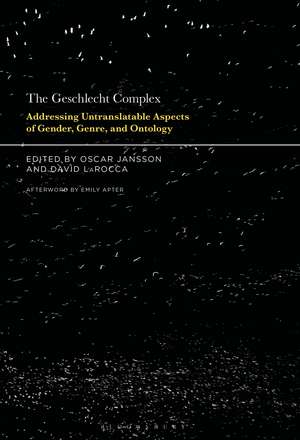 The Geschlecht Complex: Addressing Untranslatable Aspects of Gender, Genre, and Ontology de Dr. Oscar Jansson