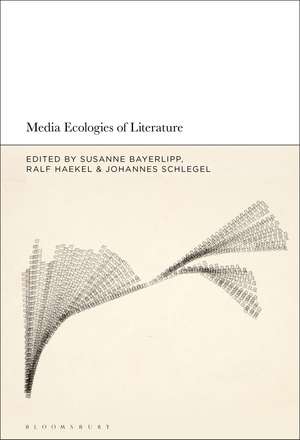 Media Ecologies of Literature de Dr. Susanne Bayerlipp