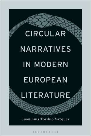 Circular Narratives in Modern European Literature de Juan Luis Toribio Vazquez