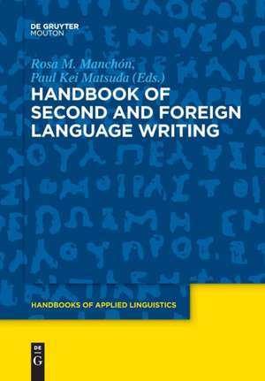 Handbook of Second and Foreign Language Writing de Paul Kei Matsuda