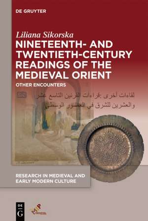 Nineteenth- And Twentieth-Century Readings of the Medieval Orient de Liliana Sikorska