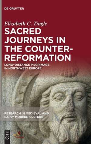 Sacred Journeys in the Counter-Reformation de Elizabeth C. Tingle