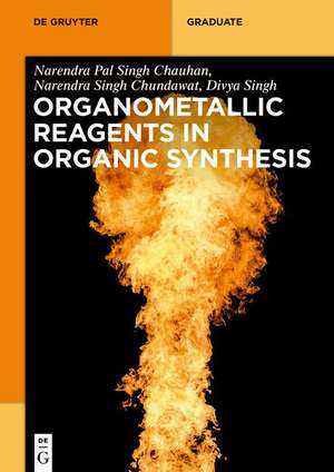 Organometallic Reagents in Organic Synthesis de Narendra Pal Singh Chauhan