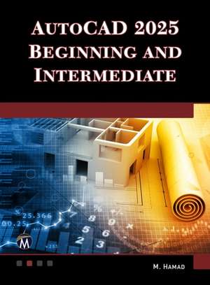 AutoCAD 2025 Beginning and Intermediate de Munir Hamad