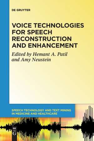 Voice Technologies for Speech Reconstruction and Enhancement de Amy Neustein