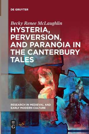 Hysteria, Perversion, and Paranoia in ¿The Canterbury Tales¿ de Becky Renee McLaughlin