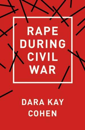 Rape during Civil War de Dara Kay Cohen