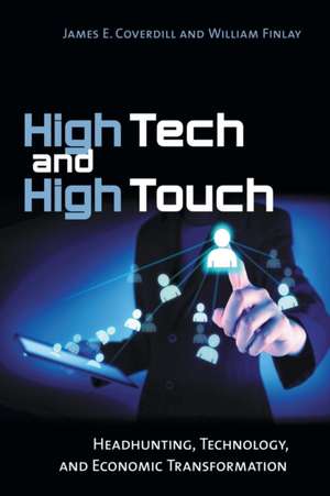 High Tech and High Touch – Headhunting, Technology, and Economic Transformation de James E. Coverdill