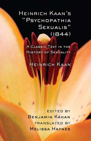 Heinrich Kaan`s "Psychopathia Sexualis" (1844) – A Classic Text in the History of Sexuality de Heinrich Kaan