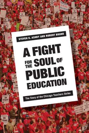 A Fight for the Soul of Public Education – The Story of the Chicago Teachers Strike de Steven Ashby