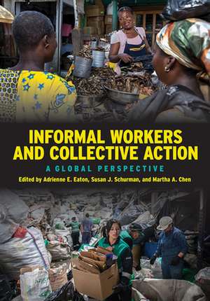 Informal Workers and Collective Action – A Global Perspective de Adrienne E. Eaton