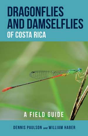 Dragonflies and Damselflies of Costa Rica – A Field Guide de Dennis R. Paulson