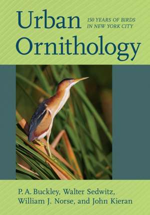 Urban Ornithology – 150 Years of Birds in New York City de P. A. Buckley