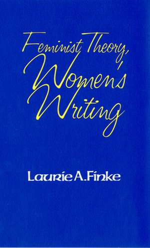 Feminist Theory, Women`s Writing de Laurie A. Finke