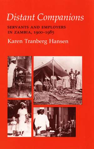 Distant Companions – Servants and Employers in Zambia, 1900–1985 de Karen Tranberg Hansen