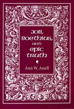 Job, Boethius, and Epic Truth de Ann W. Astell