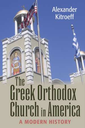 The Greek Orthodox Church in America – A Modern History de Alexander Kitroeff