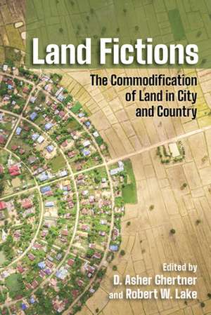 Land Fictions – The Commodification of Land in City and Country de D. Asher Ghertner