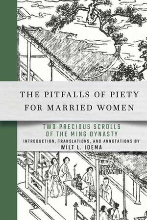 The Pitfalls of Piety for Married Women – Two Precious Scrolls of the Ming Dynasty de Wilt L. Idema