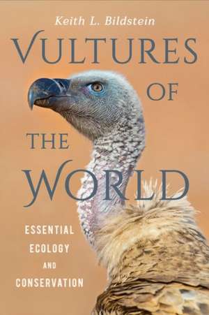 Vultures of the World – Essential Ecology and Conservation de Keith L. Bildstein