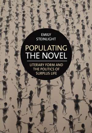 Populating the Novel – Literary Form and the Politics of Surplus Life de Emily Steinlight