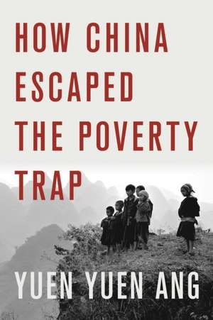 How China Escaped the Poverty Trap de Yuen Yuen Ang