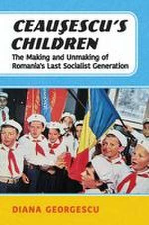 Ceausescu's Children de Diana Georgescu