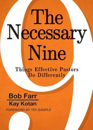 The Necessary Nine: Things Effective Pastors Do Differently de Bob Farr