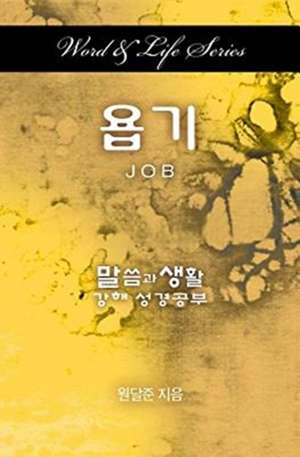 Word & Life Series: Job (Korean) de Dal Joon Won