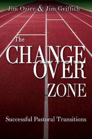 The Changeover Zone: Successful Pastoral Transitions de Jim Ozier