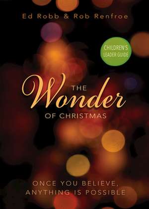 The Wonder of Christmas Children's Leader Guide de Ed Robb