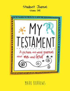 My Testament Student Journal Volume One de Mark Burrows