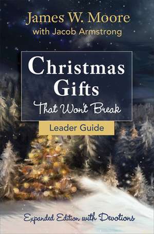 Christmas Gifts That Won't Break Leader Guide de James W. Moore