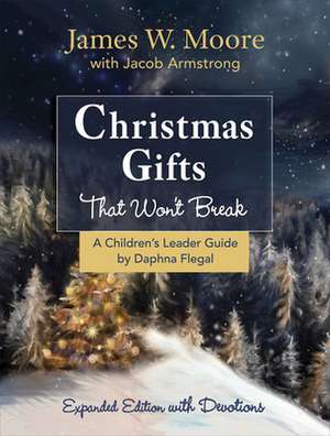 Christmas Gifts That Won't Break Children's Leader Guide de James W. Moore