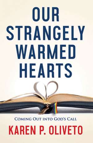 Our Strangely Warmed Hearts de Oliveto, Karen P.