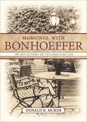 Mornings with Bonhoeffer de Donald K. McKim